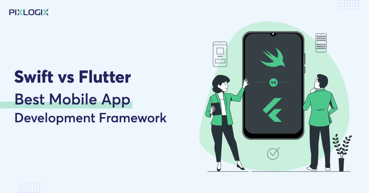 Swift Vs Flutter Best Mobile App Development Framework Pixlogix