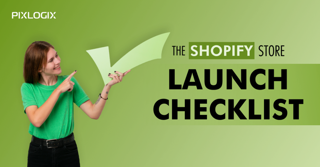 Best Guide On The Shopify Store Launch Checklist 2022